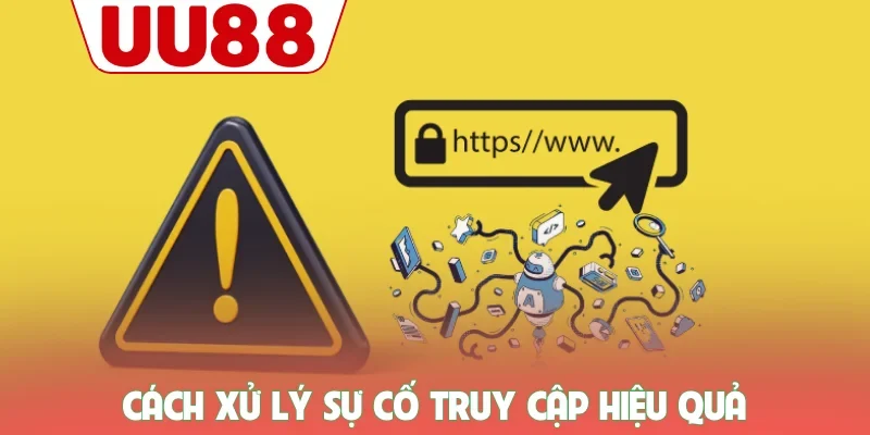Đăng Nhập UU88 - Truy Cập Trang Chủ Không Qua Trung Gian 3 Cách xử lý sự cố truy cập hiệu quả