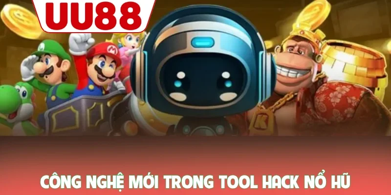 Tool Hack Nổ Hũ - Hiểu Đúng Về Phần Mềm Soi Cầu Trên UU88 1 Công nghệ mới trong tool hack nổ hũ