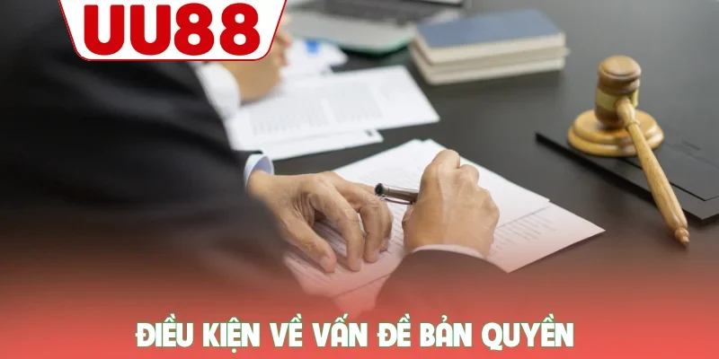 Điều khoản sử dụng 3 Điều kiện về vấn đề bản quyền