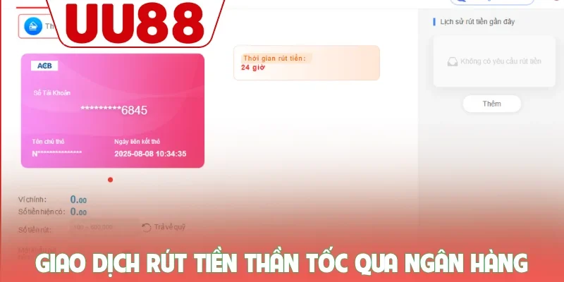 Rút Tiền UU88 - Hướng Dẫn Giao Dịch An Toàn Tuyệt Đối 1 Giao dịch rút tiền thần tốc qua ngân hàng