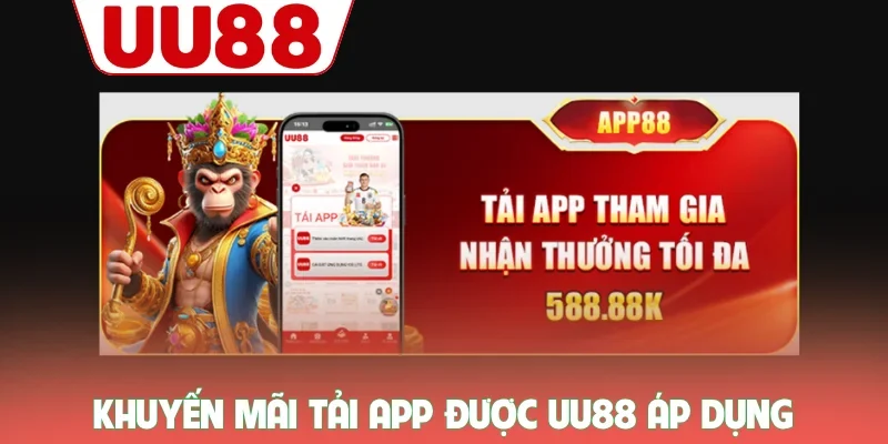 Khuyến Mãi 1 Khuyến mãi tải app được UU88 áp dụng