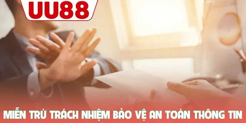 Miễn trừ trách nhiệm 1 Miễn trừ trách nhiệm bảo vệ an toàn thông tin