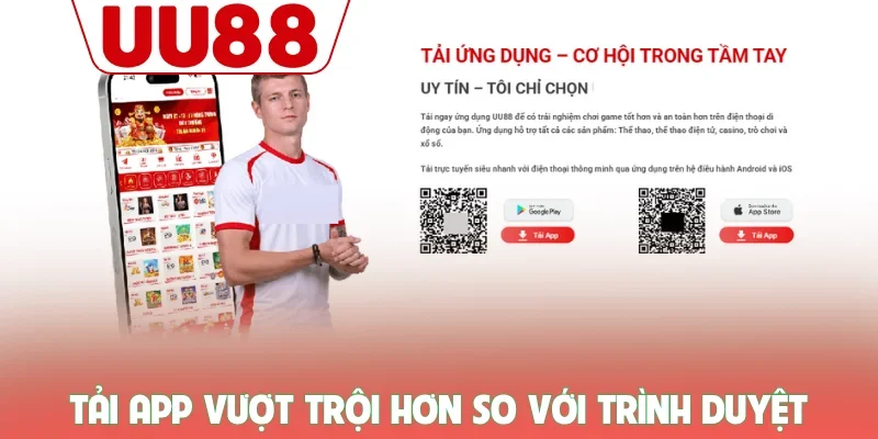 Tải App UU88 - Hướng Dẫn Quy Trình Cài Đặt Ứng Dụng Chi Tiết 3 Tải app vượt trội hơn so với trình duyệt
