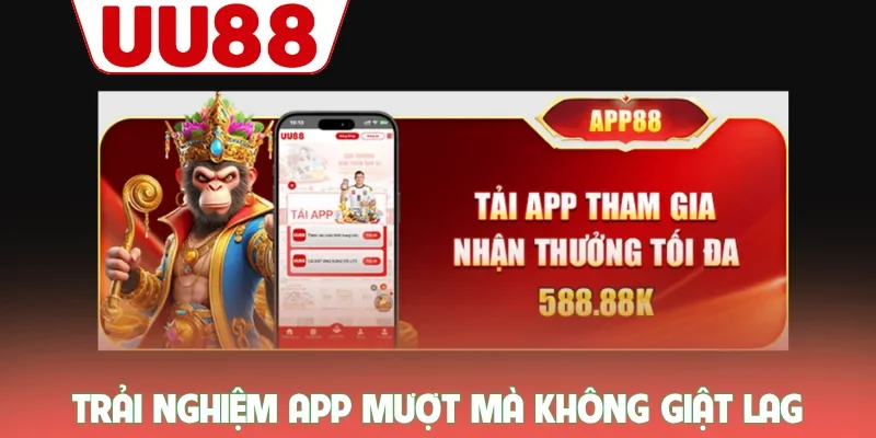Tải App UU88 - Hướng Dẫn Quy Trình Cài Đặt Ứng Dụng Chi Tiết 2 Trải nghiệm app mượt mà không giật lag