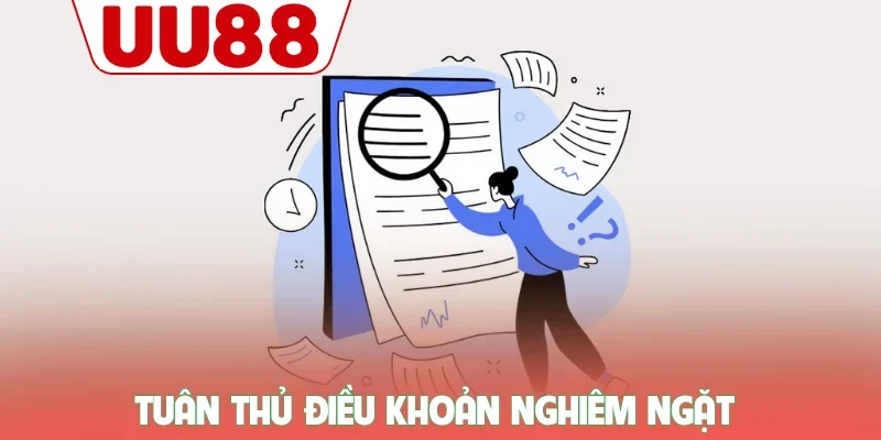 Đăng Ký UU88 - Quy Trình Chuẩn Nhất Dành Cho Người Mới 2 Tuân thủ điều khoản nghiêm ngặt